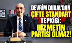 Devrim Dural’dan çifte standart tepkisi: Hizmetin partisi olmaz!
