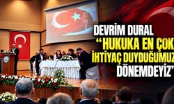 Devrim Dural: “Hukuka en çok ihtiyaç duyduğumuz dönemdeyiz”
