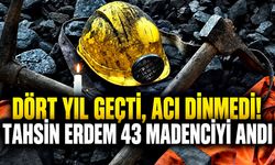 Dört yıl geçti, acı dinmedi! Tahsin Erdem 43 madenciyi andı