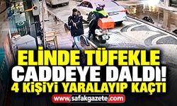 Elinde tüfekle caddeye daldı! 4 kişiyi yaralayıp kaçtı