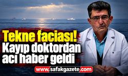 Tekne faciası! Kayıp doktordan acı haber geldi