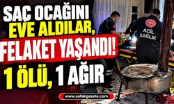 Sac ocağını eve aldılar, felaket yaşandı! 1 ölü, 1 ağır
