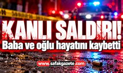 Mahallede kanlı saldırı: Baba ve oğlu hayatını kaybetti
