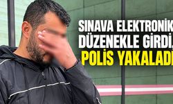 Sınava elektronik düzenekle girdi, polis yakaladı