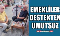 Emekliler destekten umutsuz