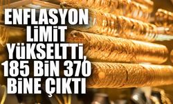 Enflasyon limit yükseltti, 185 bin 370 bine çıktı