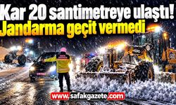 Kar 20 santimetreye ulaştı! Jandarma geçit vermedi