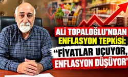 Ali Topaloğlu’ndan enflasyon tepkisi: “Fiyatlar uçuyor, enflasyon düşüyor”