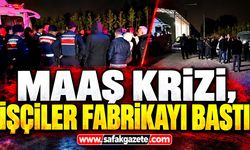 Maaşlarını alamayan işçiler isyan etti! Fabrikayı bastılar