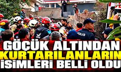 Göçük altından kurtarılanların isimleri belli oldu