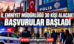İl Emniyet Müdürlüğü 30 kişi alacak! Başvurular başladı