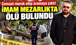 İmam mezarlıkta ölü bulundu