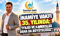 İnamiye Vakfı 35. yılında: “İyiliği ve kardeşliği daha da büyüteceğiz”
