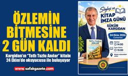 Özlemin bitmesine 2 gün kaldı