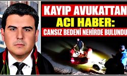 Kayıp avukattan acı haber: Cansız bedeni nehirde bulundu