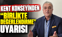 Kent Konseyinden “Birlikte Değerlendirme” uyarısı