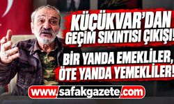 Küçükvar'dan geçim sıkıntısı çıkışı! “Bir yanda emekliler, öte yanda yemekliler!”