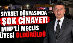 MHP’li belediye meclis üyesi silahlı saldırıda öldürüldü!