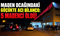Maden ocağındaki göçükte acı bilanço: 5 madenci hayatını kaybetti