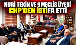Nuri Tekin ve 9 meclis üyesi CHP’den istifa etti