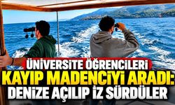 Üniversite öğrencileri kayıp madenciyi aradı: Denize açılıp iz sürdüler