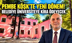 Pembe Köşk'te yeni dönem! Belediye üniversiteye kira ödeyecek