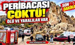 Nevşehir'de peribacası çöktü! Ölü ve yaralılar var