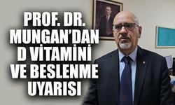 Prof. Dr. Mungan’dan D vitamini ve beslenme uyarısı