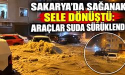Sakarya’da sağanak sele dönüştü: Araçlar suda sürüklendi