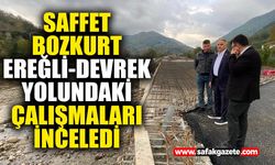 Saffet Bozkurt Ereğli-Devrek yolundaki çalışmaları inceledi
