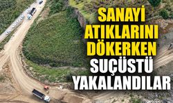 Sanayi atıklarını dökerken suçüstü yakalandılar