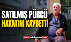 Satılmış Pürcü hayatını kaybetti