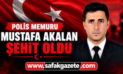 Polis Memuru Mustafa Akalan şehit oldu