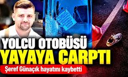 Yolcu otobüsünün çarptığı 32 yaşındaki yaya hayatını kaybetti