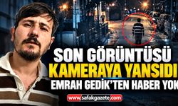 Son görüntüsü kameraya yansıdı! Emrah Gedik'ten haber yok