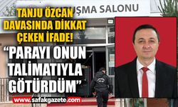 Tanju Özcan davasında dikkat çeken ifade! “Parayı onun talimatıyla götürdüm”
