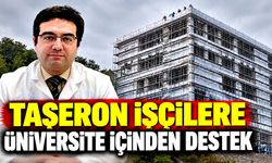 Taşeron işçilere üniversite içinden destek