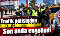 Trafik polisinden dikkat çeken müdahale; Son anda engelledi