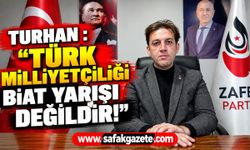 Turhan: “Türk Milliyetçiliği Biat Yarışı Değildir!”