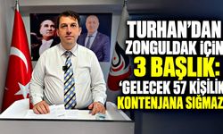 Turhan’dan Zonguldak için 3 başlık: “Gelecek 57 kişilik kontenjana sığmaz”