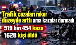 Trafik cezaları rekor düzeyde arttı ama kazalar durmadı; 9 ayda 519 bin 454 kaza, 1628 ölü