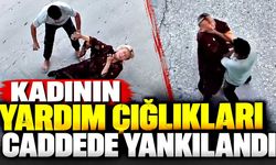 Cadde ortasında kadına şiddet: Boğazını sıkıp yerde sürükledi