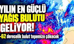 Yılın en güçlü yağış bulutu geliyor: -62 derecelik bulut tepemize çökecek