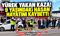 Yürek yakan kaza! 9 yaşındaki Hasan hayatını kaybetti