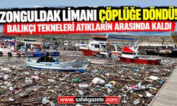 Zonguldak Limanı çöplüğe döndü! Balıkçı tekneleri atıkların arasında kaldı