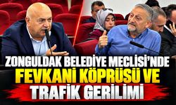 Zonguldak Belediye Meclisi’nde Fevkani Köprüsü ve trafik gerilimi