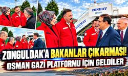 Zonguldak'a bakanlar çıkarması! Osman Gazi platformu için geldiler