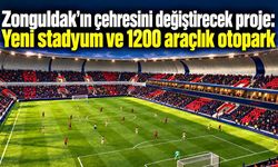 Zonguldak'ın çehresini değiştirecek proje: Yeni stadyum ve 1200 araçlık otopark