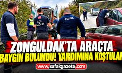 Zonguldak'ta araçta baygın bulundu! Yardımına koştular