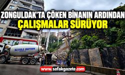 Zonguldak’ta çöken binanın ardından çalışmalar sürüyor